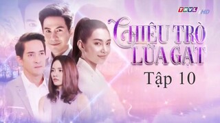 Chiêu Trò Lừa Gạt - Tập 10 | Lồng Tiếng