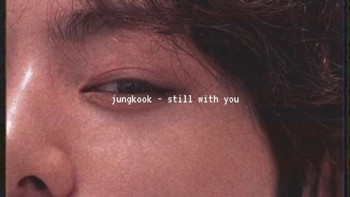 Jungkook - still with you (slowed version)