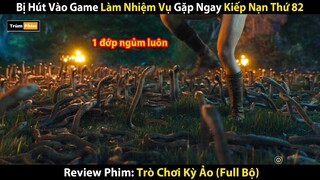Review Phim: Xuyên Không Vào Game Làm Nhiệm Vụ Gặp Ngay Ổ Rắn Độc | Trò Chơi Kỳ Ảo (Full 1+2)