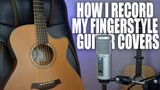 How I Record My Fingerstyle Guitar Covers | Mark Sagum Tutorial