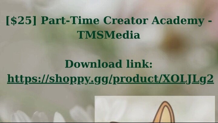 [$25] Part-Time Creator Academy - TMSMedia