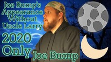 Joe Bump's Appearance Without Uncle Larry 2020 Only
