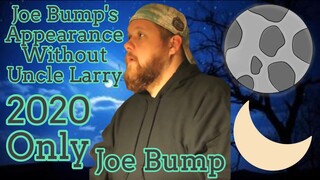 Joe Bump's Appearance Without Uncle Larry 2020 Only