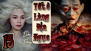 Tết Ở Làng Địa Ngục - Tập 15/22 II Thảo Trang II Truyện Ma Bắp Đọc