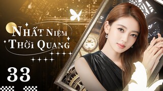 【Lồng Tiếng】Nhất Niệm Thời Quang l Tập 33 l Phim Lãng Mạn Ngọt Ngào Trung Quốc Hay Nhất