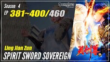 【Ling Jian Zun】 Season 4 EP 381~400 (481-500) - Spirit Sword Sovereign | Donghua - 1080P