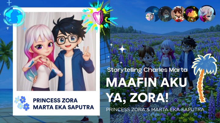 Princess Zora & Marta Eka Saputra : Maafin Aku ya, Zora! | Storytelling Charles Marta