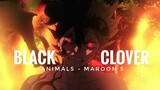 Black Clover [ AMV ]  (Animals - Maroon 5)
