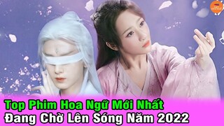 Top Phim Hoa Ngữ Trung Quốc Đáng Xem Nhất Đang Chờ Lên Sóng Năm 2022 Bạn Nhất Định Đừng Bỏ Lỡ