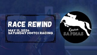 RACE REWIND | MAY 11, 2024 | SATURDAY MMTCI RACING | Karera Sa Pinas