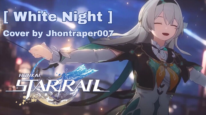 [ WHITE NIGHT ] Cover by Jhontraper007 | Honkai: Star Rail | HoyoMix