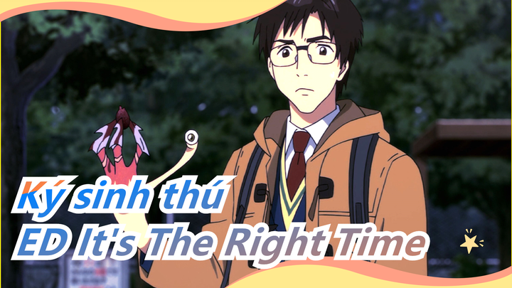 [Ký sinh thú] ED It's The Right Time (Daichi Miura)