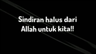 sindiran halus dari Allah untuk kita!!!