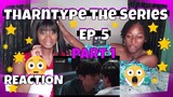 (Part 1)TharnType The Series Ep. 5 - (FANGIRLS REACTION) (Links w/eng subs)