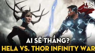 TÁI ĐẤU - THOR INFINITY WAR vs. HELA | Thor Còn Ăn Hành Hay Không?! | Ten Tickers