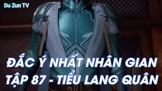 ĐẮC Ý NHẤT NHÂN GIANTẬP 87 - TIỂU LANG QUÂN