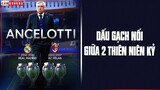 Carlo Ancelotti: SIÊU CÚP THỨ 4 và DẤU GẠCH NỐI giữa 2 thiên niên kỷ