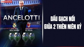 Carlo Ancelotti: SIÊU CÚP THỨ 4 và DẤU GẠCH NỐI giữa 2 thiên niên kỷ