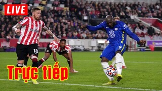 🔴 Trực tiếp Chelsea vs Brentford | Vòng 31 Premier League