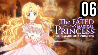 The Fated Magical Princess: Who Made Me a Princess Episode 6