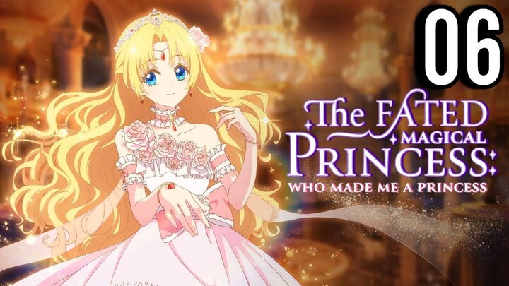 The Fated Magical Princess: Who Made Me a Princess Episode 6