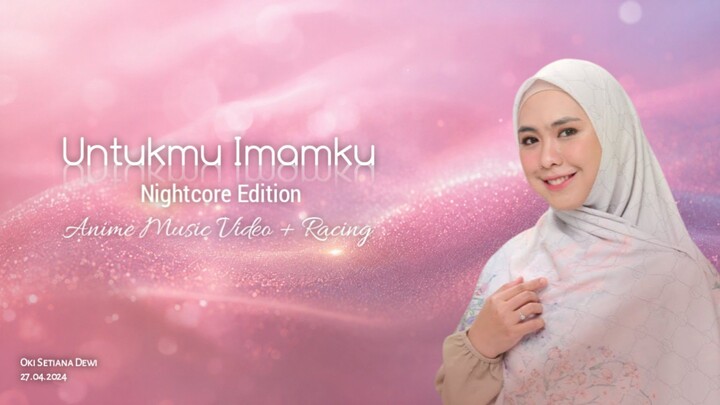 (AMV) Oki Setiana Dewi - Untukmu Imamku with Nightcore