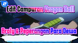 Edit Campuran Dragon Ball | Broly & Peperangan Para Dewa_2