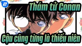 [Thám tử Conan/Ký ức] Conan Edogawa: Cậu cũng từng là thiếu niên_2