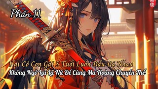 Xuyên Không Ẩn Cư Nuôi Hai Con Gái Lại Là Nữ Đế Và Ma Tôn Tiên Giới Chuyển Thế Thành P11