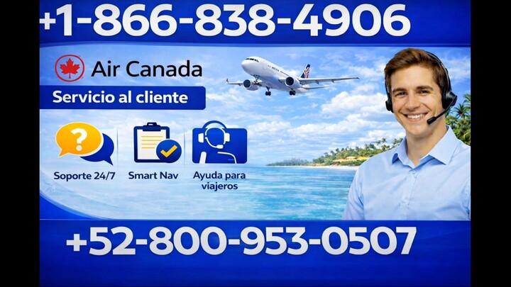 Servicio al Cliente de Air canada en Español: Números de Teléfono y Atención 24/7