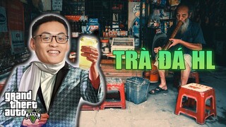(GTA V #7) Chill and Free tâm sự cùng anh thợ máy QNT ở quán trà đá HL của Fat