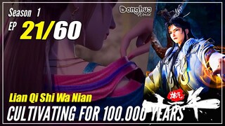 【Lan Qi Shi Wa Nian】 S1 EP 21 Naga Gila Ketemu Manusia Gila" - Cultivating For 100K Year | Multisub