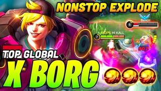 HP Burn! Unkillable X Borg Nonstop Explode | Top Global X Borg HI KALL ~ Mobile Legends