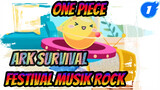 Festival Musik Rock Ark Survival - One Piece (Bermain Drum di dalam Game, Apa Bisa Dapat_1