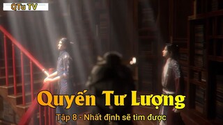 Quyến Tư Lượng Tập 8 - Nhất định sẽ tìm được