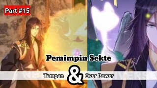 Part #15 Rainkarnasi kedalam Sistem Game Menjadi Pemimpin Sekte Tampan Over Power Tak Tertandingi