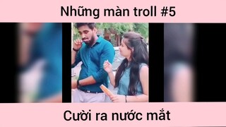Những màn troll hài p5