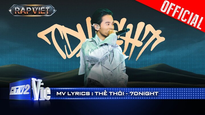 THẾ THÔI - 7dnight | Rap Việt 2024 [Mv Lyrics]