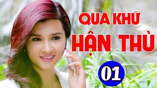 Phim Việt Nam Hay 2023 | QUÁ KHỨ HẬN THÙ - TẬP 1 | Phim Bộ Tình Cảm Việt Nam Mới Nhất