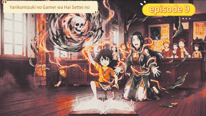 aku cerita Yarikomizuki no Gamer wa Hai Settei no Isekai de Musou suru episode 9