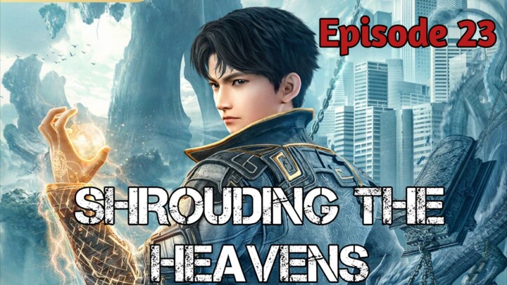 SHROUDING THE HEAVENS EPISODE 23 SUB INDO