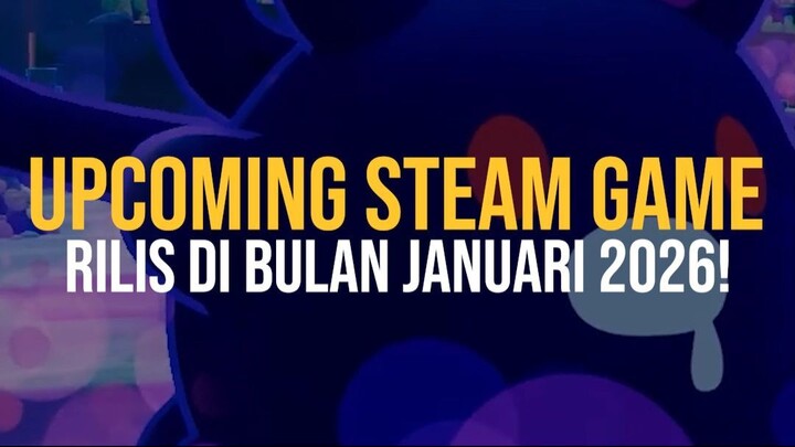 TAMBAH KE WISHLIST! Ini Upcoming Game Steam di Bulan Januari 2026