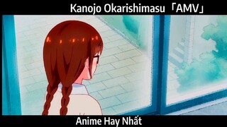 Kanojo Okarishimasu「AMV」Hay Nhất