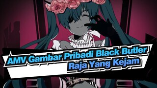 [AMV Gambar Pribadi Black Butler ] Raja Yang Kejam