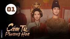 Tập 1| Cẩm Tú Phương Hoa - In The Name Of Blossom (Dương Tử, Lý Hiện, Ngụy Triết Minh,...)
