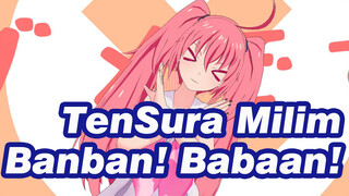 Banban! Babaan! | Milim / TenSura