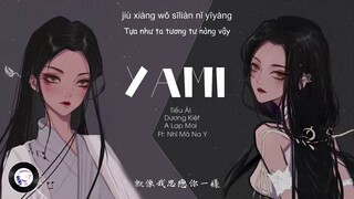 [Vietsub] Yami - Tiểu Ái, Dương Kiệt, A Lạp Mai Ft. Nhĩ Mã Na Y | 娅咪 - 小爱 & 杨杰 & 阿拉梅 Ft. 尔玛娜依