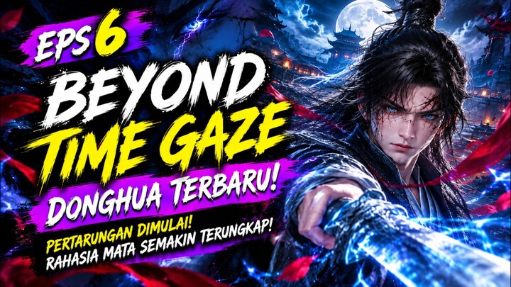 Beyond Time Gaze Episode 6 | Pertarungan Sengit Dimulai! Rahasia Mata Semakin Terungkap π₯βοΈ