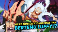 INI DIA YANG TERJADI JIKA ADMIRAL RYOKUGYU MELAWAN LUFFY GEAR 5 !! - ONE PIECE TERBARU