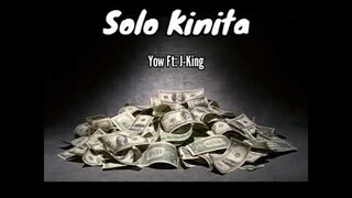 Solo Kinita x Yow Ft: J-king